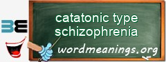 WordMeaning blackboard for catatonic type schizophrenia